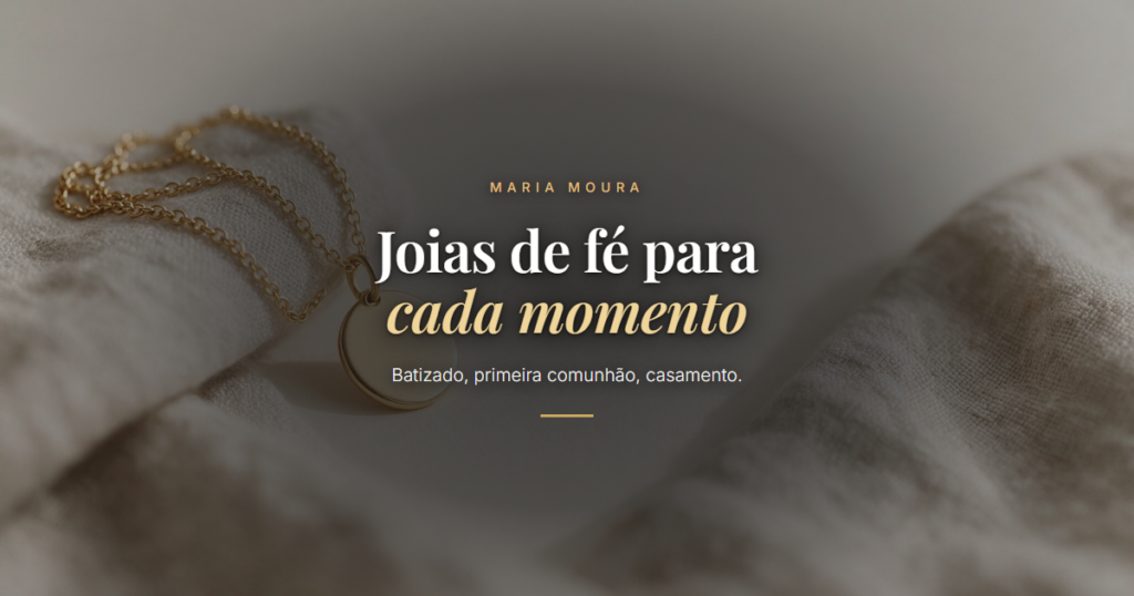 Joias de fé para cada momento. Batizado, primeira comunhão, casamento. Blog da Maria Moura Joias.